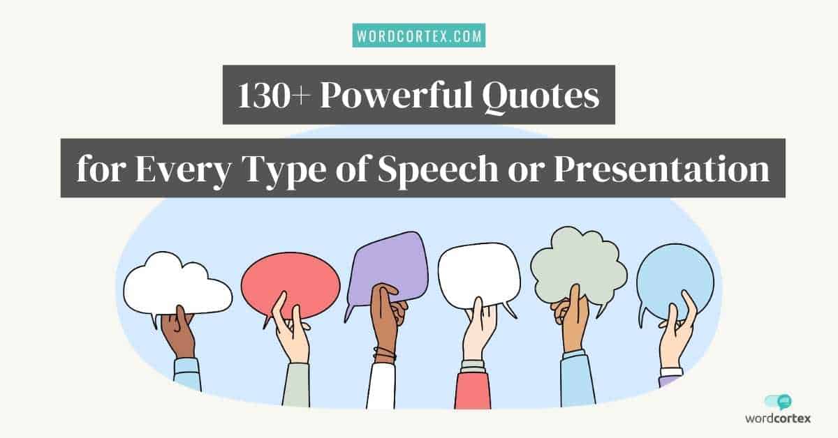 An illustration of six hands belonging to a diverse demographic holding a variety of speech bubbles to indicate a collection of hand-picked quotes for a speech. Text on the top half of the image reads ‘130+ Powerful Quotes for Every Type of Speech or Presentation.’