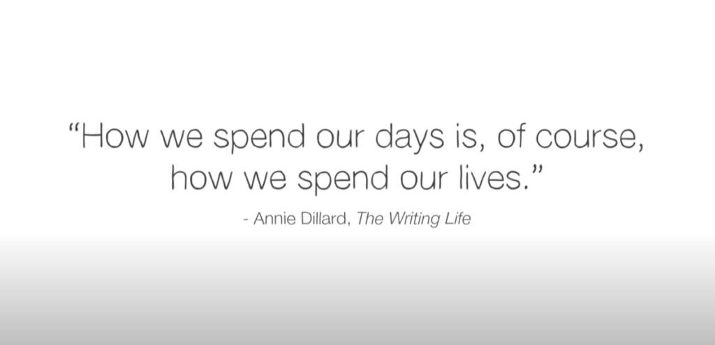 A screenshot of a quote: "How we spend our days is, of course, how we spend our lives," by Annie Dillard